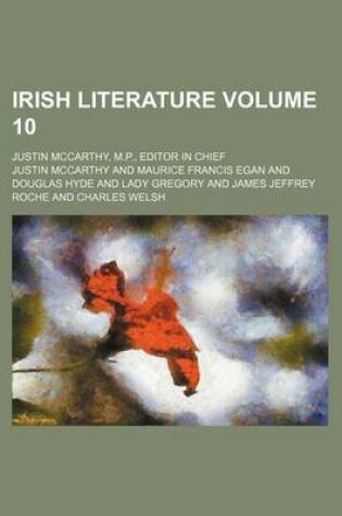 Cover of Irish Literature Volume 10; Justin McCarthy, M.P., Editor in Chief