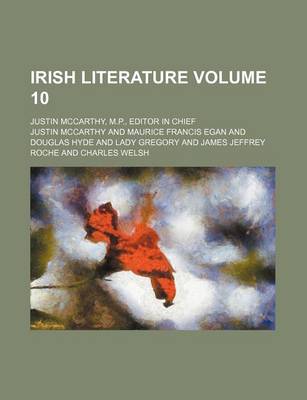 Book cover for Irish Literature Volume 10; Justin McCarthy, M.P., Editor in Chief