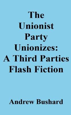 Book cover for The Unionist Party Unionizes