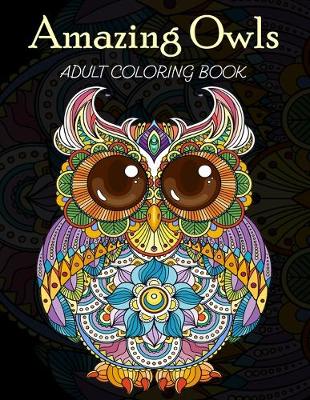 Book cover for Amazing Owls Adult Coloring Book