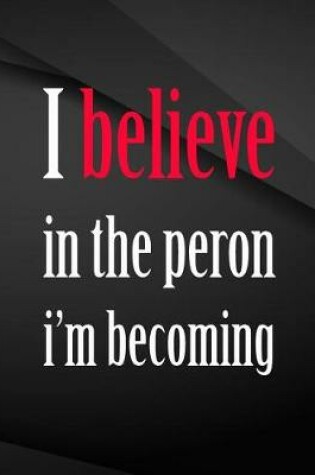 Cover of I believe in the person i'm becoming.