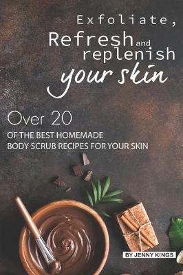 Book cover for Exfoliate, Refresh and Replenish Your Skin