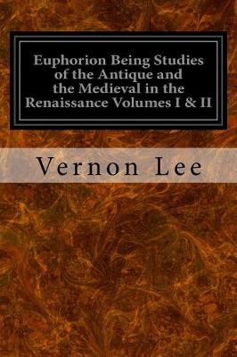 Book cover for Euphorion Being Studies of the Antique and the Medieval in the Renaissance Volumes I & II
