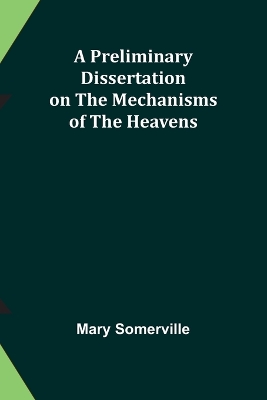Book cover for A Preliminary Dissertation on the Mechanisms of the Heavens