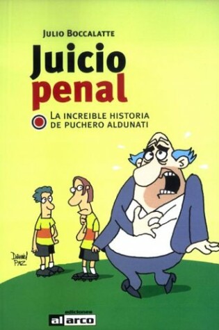 Cover of Juicio Penal. La Increible Historia de Puchero Aldunati