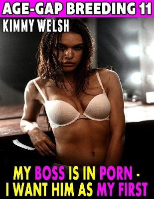 Book cover for My Boss Is In Porn – I Want Him As My First! : Age-gap Breeding 11