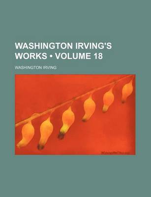 Book cover for Washington Irving's Works (Volume 18)