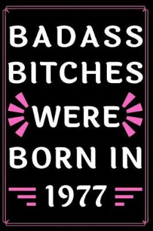 Cover of Badass Bitches Were Born in 1977