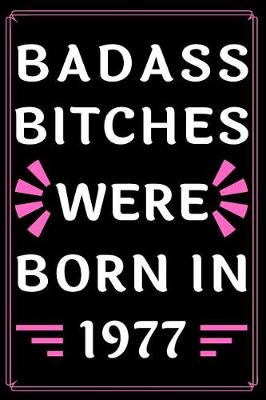 Book cover for Badass Bitches Were Born in 1977