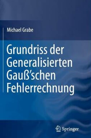 Cover of Grundriss Der Generalisierten Gauss'schen Fehlerrechnung