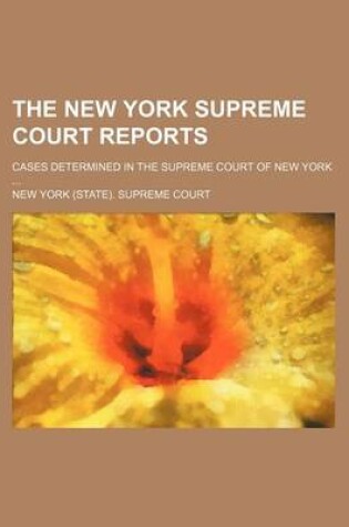 Cover of The New York Supreme Court Reports; Cases Determined in the Supreme Court of New York