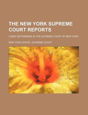 Book cover for The New York Supreme Court Reports; Cases Determined in the Supreme Court of New York