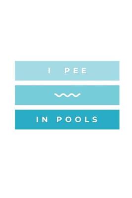 Book cover for I Pee In Pools