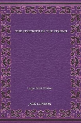 Cover of The Strength Of The Strong - Large Print Edition