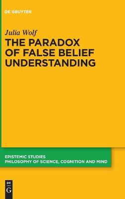 Cover of The Paradox of False Belief Understanding