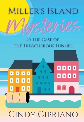 Cover of Miller's Island Mysteries 5 The Case of the Treacherous Tunnel