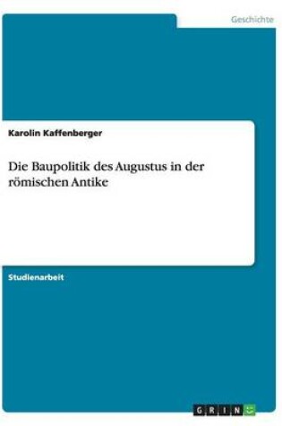 Cover of Die Baupolitik des Augustus in der roemischen Antike