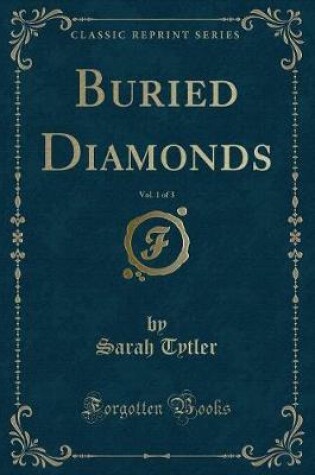 Cover of Buried Diamonds, Vol. 1 of 3 (Classic Reprint)