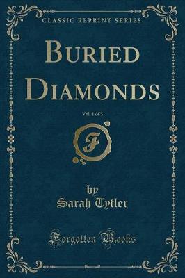 Book cover for Buried Diamonds, Vol. 1 of 3 (Classic Reprint)