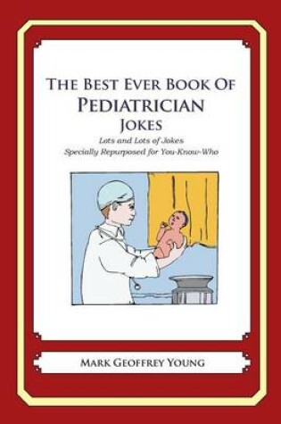 Cover of The Best Ever Book of Pediatrician Jokes