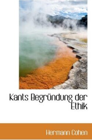 Cover of Kants Begrundung Der Ethik