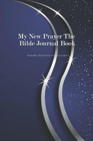 Cover of My New Prayer The Bible Journal Book