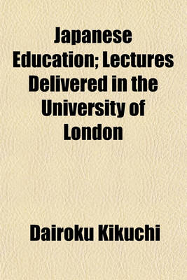 Book cover for Japanese Education; Lectures Delivered in the University of London