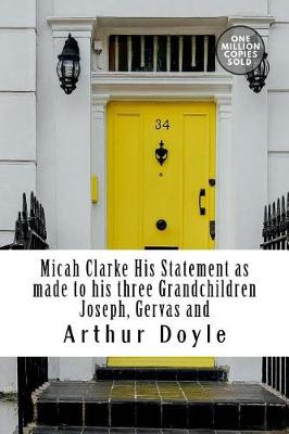 Book cover for Micah Clarke His Statement as made to his three Grandchildren Joseph, Gervas and