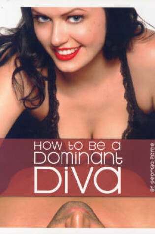 Cover of How to be a Dominant Diva