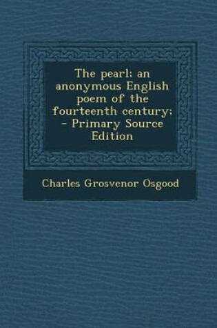 Cover of The Pearl; An Anonymous English Poem of the Fourteenth Century; - Primary Source Edition