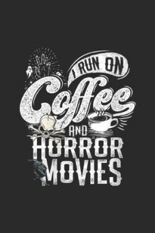 Cover of I Run on Coffee And Horror Movies