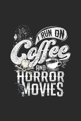 Book cover for I Run on Coffee And Horror Movies