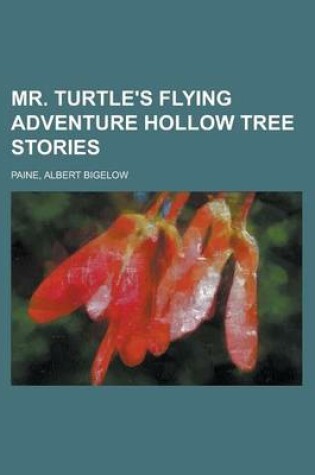 Cover of Mr. Turtle's Flying Adventure Hollow Tree Stories