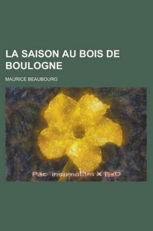 Cover of La Saison Au Bois de Boulogne