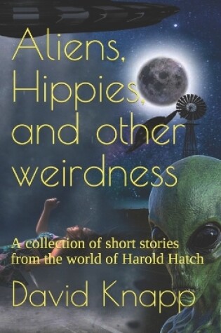 Cover of Aliens, Hippies, and other weirdness