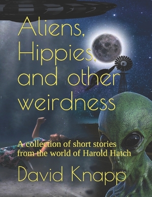 Cover of Aliens, Hippies, and other weirdness