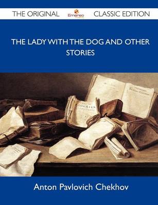 Book cover for The Lady with the Dog and Other Stories - The Original Classic Edition