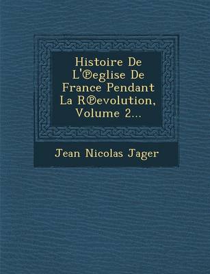 Book cover for Histoire de L' Eglise de France Pendant La R Evolution, Volume 2...