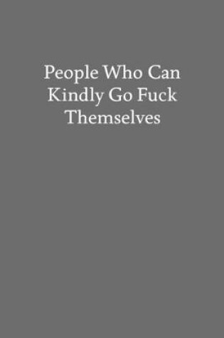 Cover of People Who Can Kindly Go Fuck Themselves