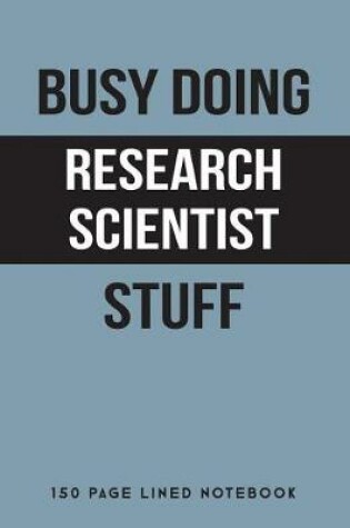 Cover of Busy Doing Research Scientist Stuff