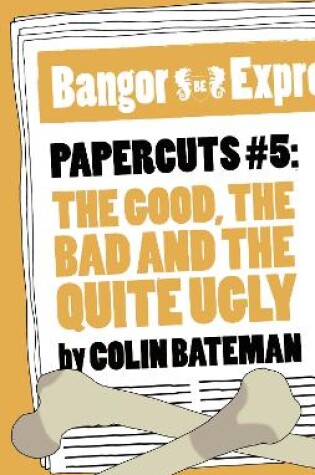 Cover of Papercuts 5: The Good, The Bad and the Quite Ugly