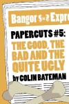 Book cover for Papercuts 5: The Good, The Bad and the Quite Ugly