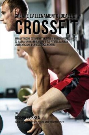 Cover of Creare L'Allenamento Ideale Di Crossfit