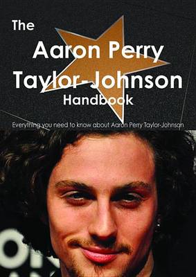 Book cover for The Aaron Taylor-Johnson Handbook - Everything You Need to Know about Aaron Taylor-Johnson