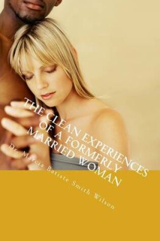 Cover of The Clean Experiences of a Formerly Married Woman