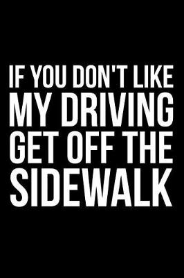 Book cover for If You Don't Like My Driving Get Off the Sidewalk