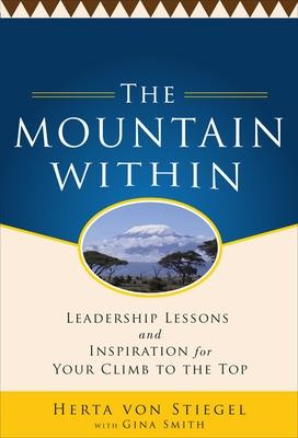 Book cover for The Mountain Within:  Leadership Lessons and Inspiration for Your Climb to the Top