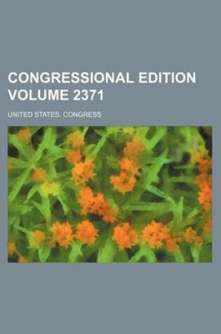 Cover of Congressional Edition Volume 2371