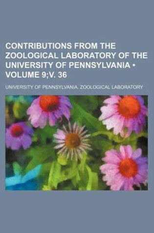 Cover of Contributions from the Zoological Laboratory of the University of Pennsylvania (Volume 9;v. 36)