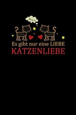 Cover of Es Gibt Nur Eine Liebe Katzenliebe